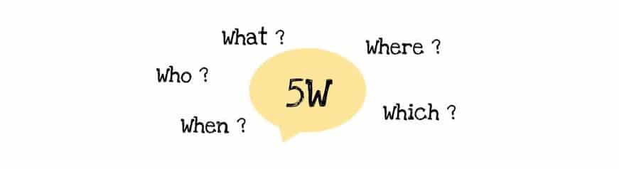 5W What When Which Where Who